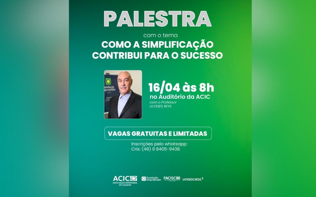 Simplificar seu dia e obter mais sucesso é tema de palestra na ACIC